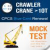 A02 - RT02 Crawler Crane Above 10 Tonnes Citb NOCN CPCS Blue Card Renewal Mock Test - PDF with 129 Multiple Choice Questions and Answers for Theory Practice.